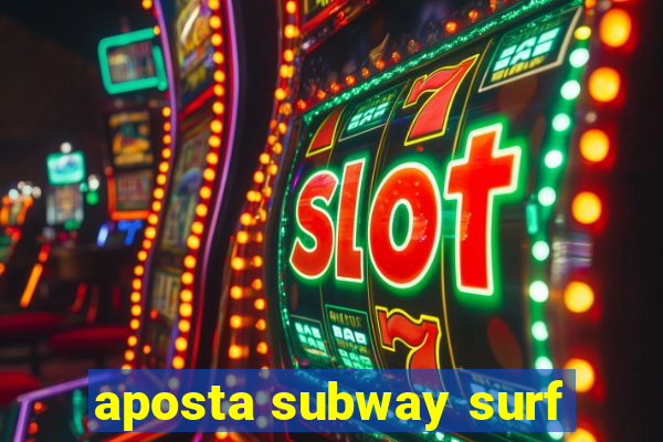 aposta subway surf